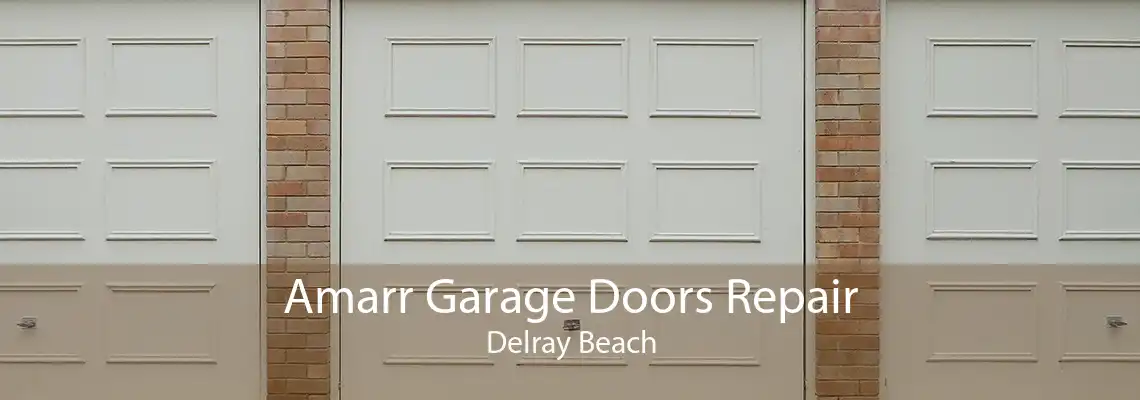 Amarr Garage Doors Repair Delray Beach