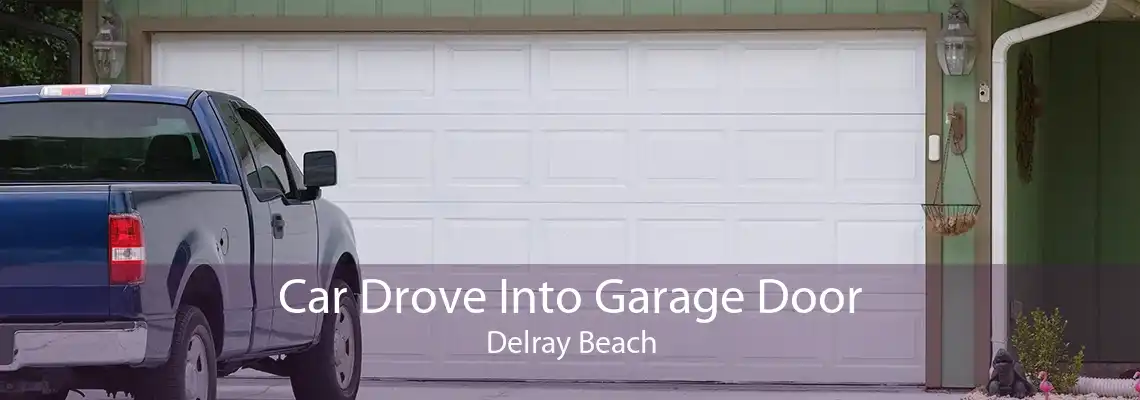 Car Drove Into Garage Door Delray Beach