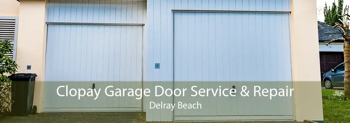 Clopay Garage Door Service & Repair Delray Beach