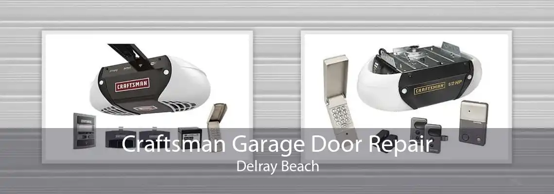Craftsman Garage Door Repair Delray Beach