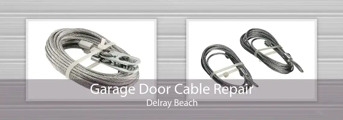 Garage Door Cable Repair Delray Beach