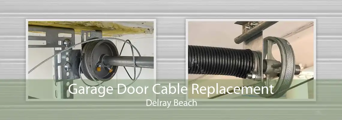 Garage Door Cable Replacement Delray Beach