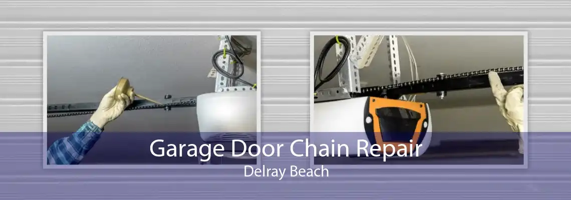 Garage Door Chain Repair Delray Beach