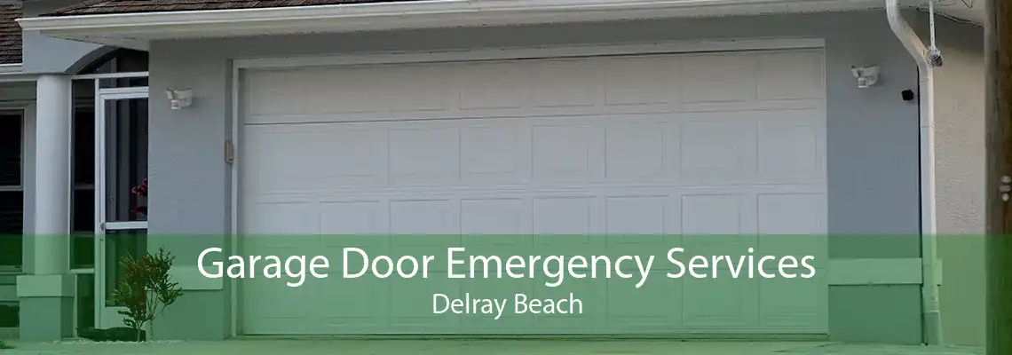Garage Door Emergency Services Delray Beach