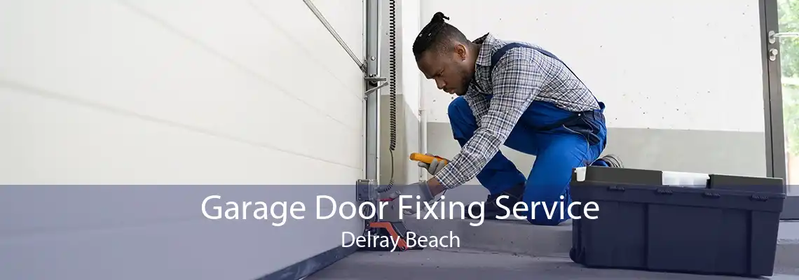 Garage Door Fixing Service Delray Beach