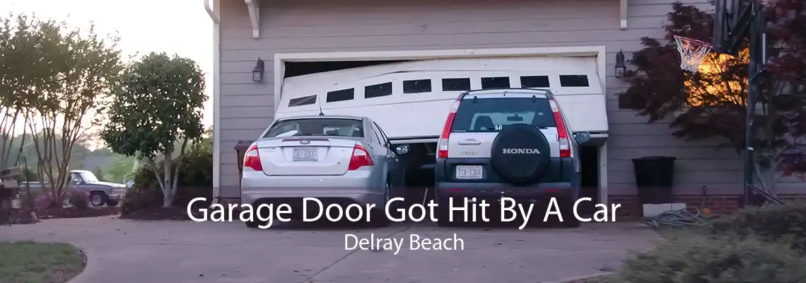 Garage Door Got Hit By A Car Delray Beach