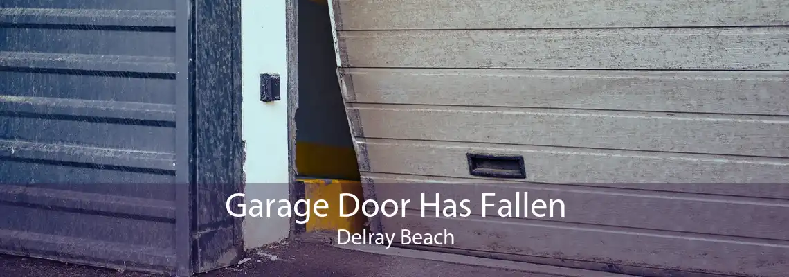 Garage Door Has Fallen Delray Beach