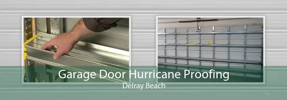 Garage Door Hurricane Proofing Delray Beach