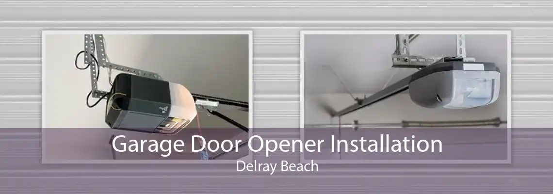 Garage Door Opener Installation Delray Beach