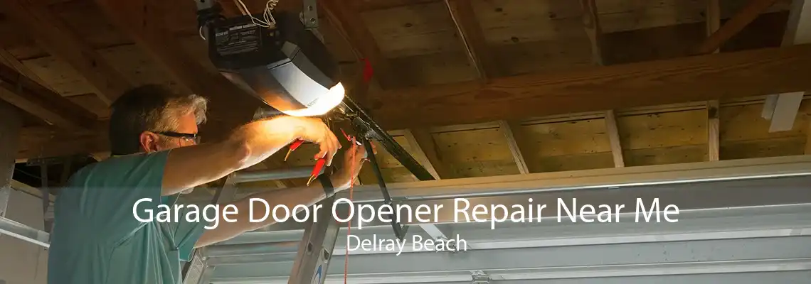 Garage Door Opener Repair Near Me Delray Beach