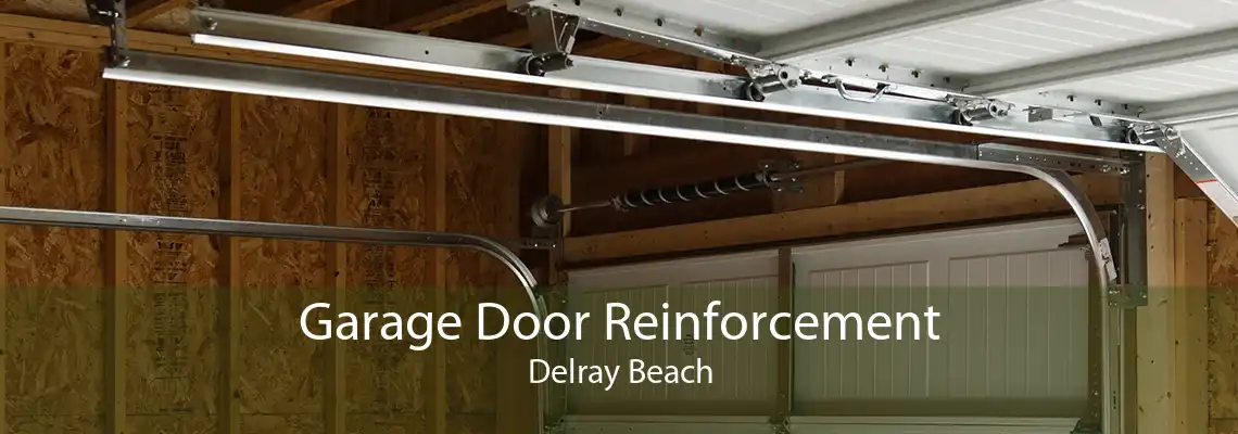 Garage Door Reinforcement Delray Beach