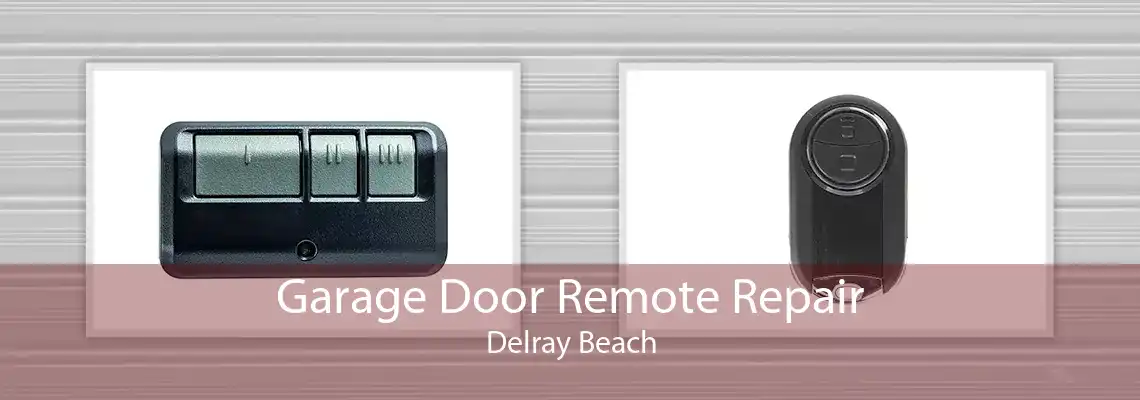 Garage Door Remote Repair Delray Beach