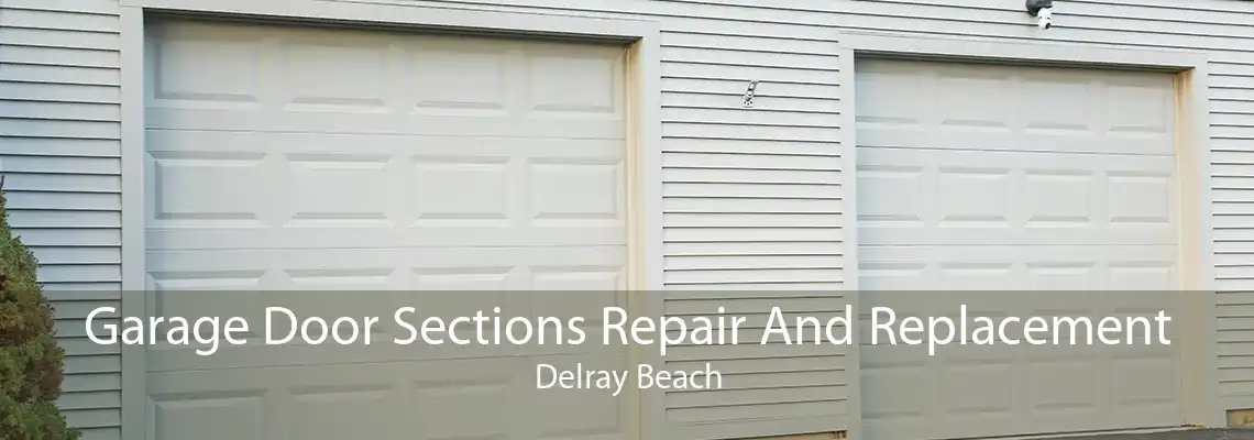 Garage Door Sections Repair And Replacement Delray Beach