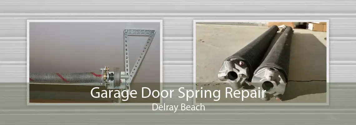Garage Door Spring Repair Delray Beach