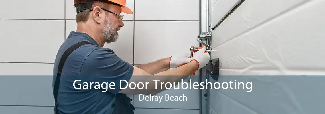 Garage Door Troubleshooting Delray Beach