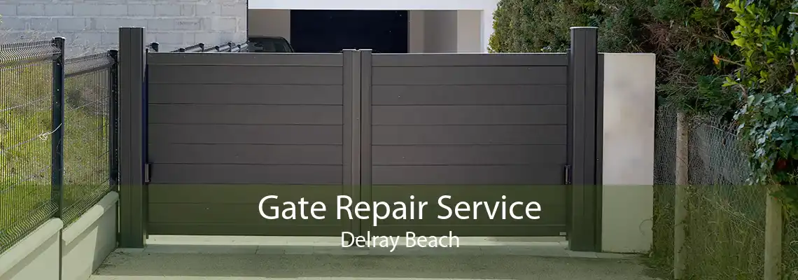 Gate Repair Service Delray Beach