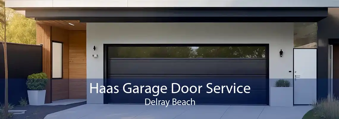 Haas Garage Door Service Delray Beach
