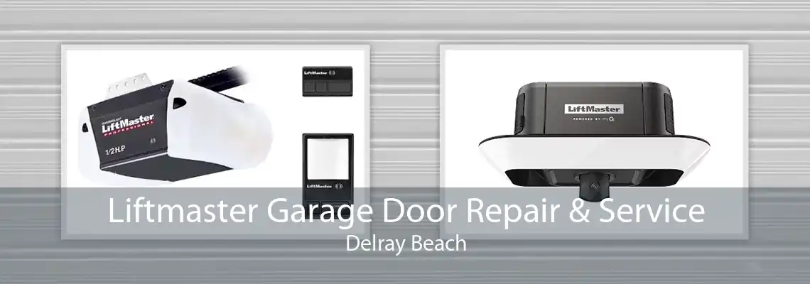 Liftmaster Garage Door Repair & Service Delray Beach