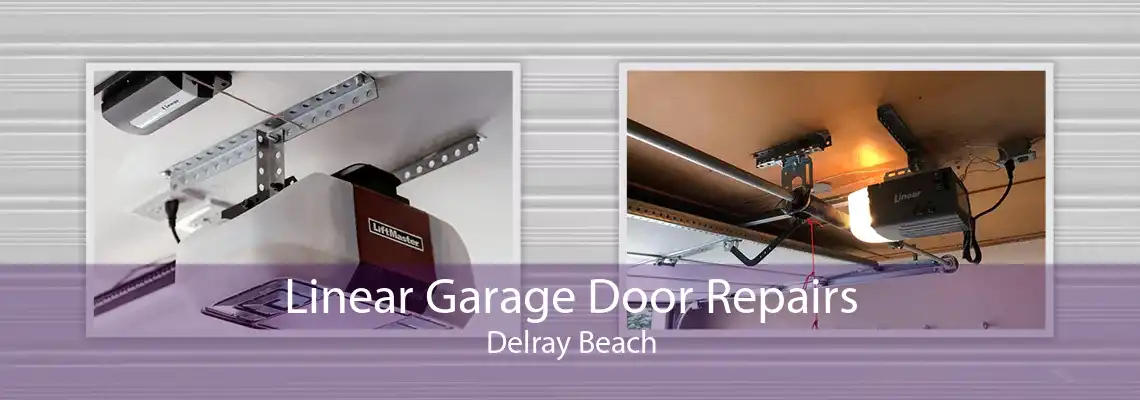 Linear Garage Door Repairs Delray Beach