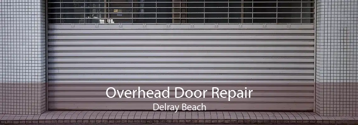 Overhead Door Repair Delray Beach