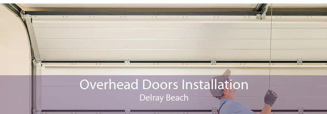 Overhead Doors Installation Delray Beach