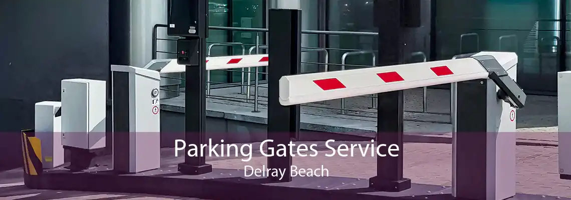 Parking Gates Service Delray Beach