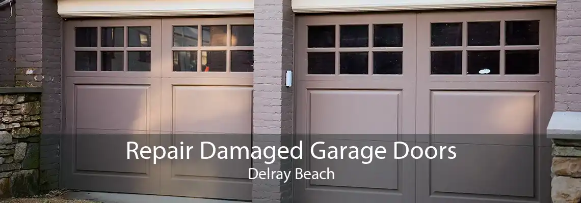 Repair Damaged Garage Doors Delray Beach