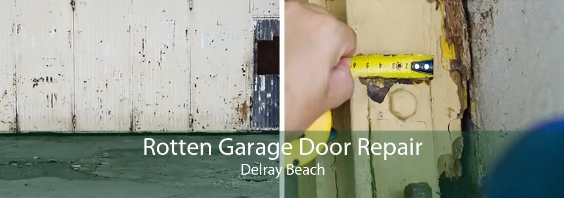Rotten Garage Door Repair Delray Beach