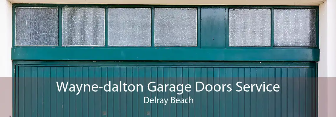 Wayne-dalton Garage Doors Service Delray Beach